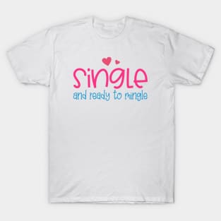 Funny Single and Ready to Mingle Valentine Quote T-Shirt